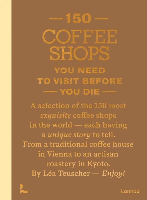 150 Coffee Shops to Visit Before You Die – List of Iconic Cafés Worldw